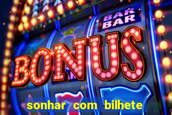 sonhar com bilhete de loteria livro dos sonhos